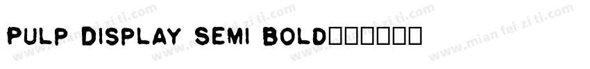Pulp Display Semi Bold字体转换